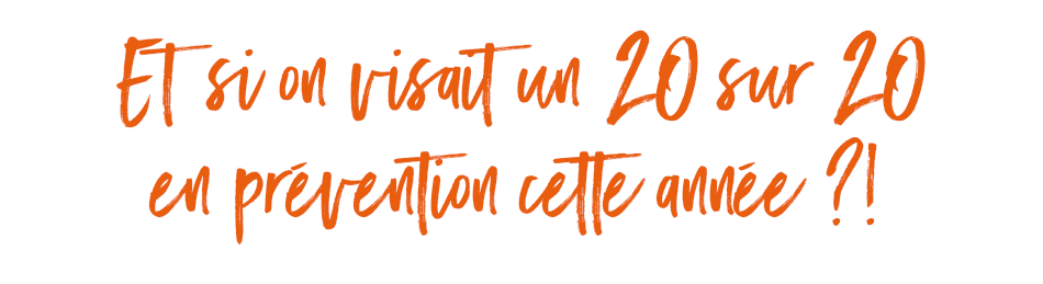 Et si on visait un 20 sur 20 en prévention cette année ?!